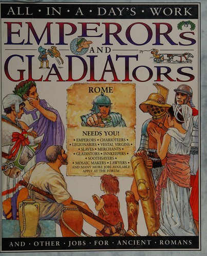 Emperors and Gladiators and Other Jobs for Ancient Romans (All in a Day's Work)