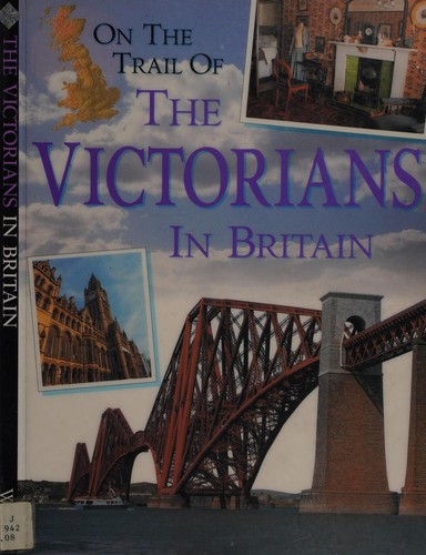 On the Trail of the Victorians in Britain (Revised)