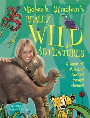 Michaela Strachan's Really Wild Adventures: A Book of Fun and Factual Animal Rhymes (UK)