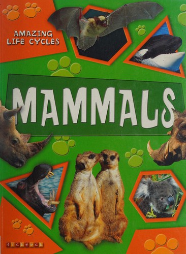 Amazing Life Cycles: Mammals