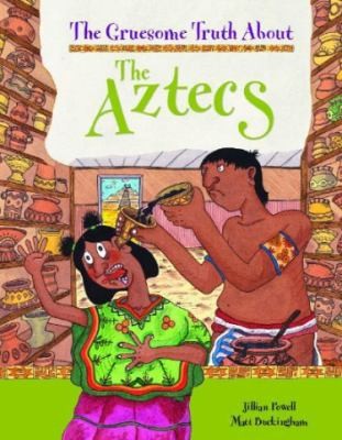 The Aztecs (Gruesome Truth about)