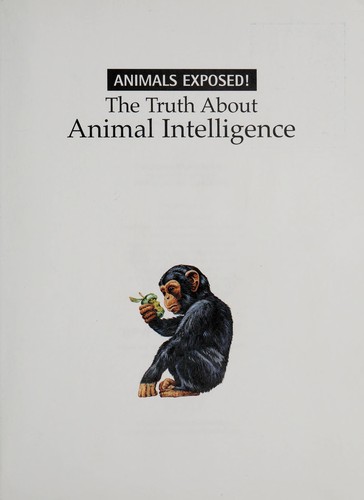 The truth about animal intelligence (Animals exposed)