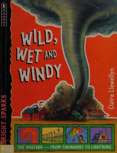WILD, WET AND WINDY (BRIGHT SPARKS S.)