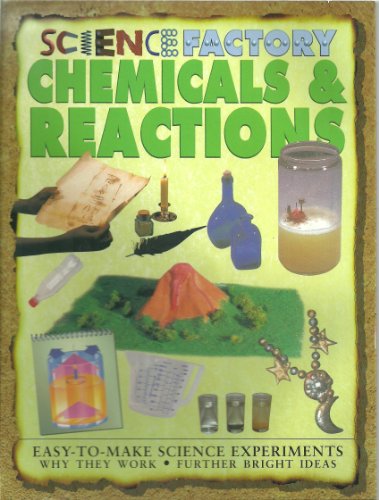 Chemicals & Reactions (Science Factory Series): Easy to Make Science Experiments