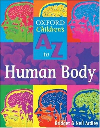 Oxford Children's A To Z to the Human Body (Oxford Childrens A-Z  Series)