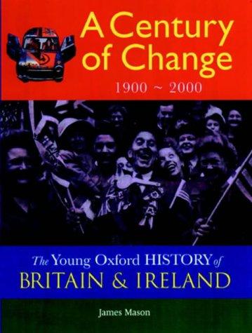 A Century of Change : 1900 - 2000 (Young Oxford History of Britain & Ireland)