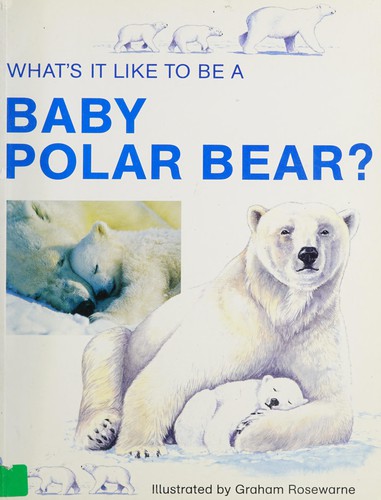 Baby Polar Bear (What's it Like to be a...?)