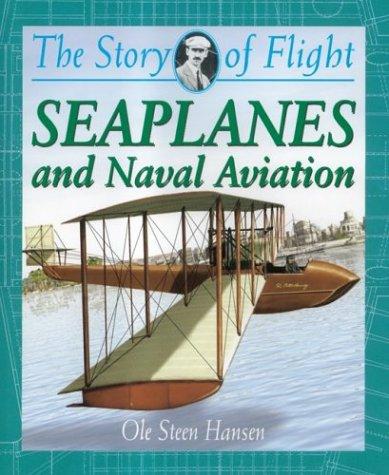 Seaplanes and Naval Aviation (The Story of Flight)