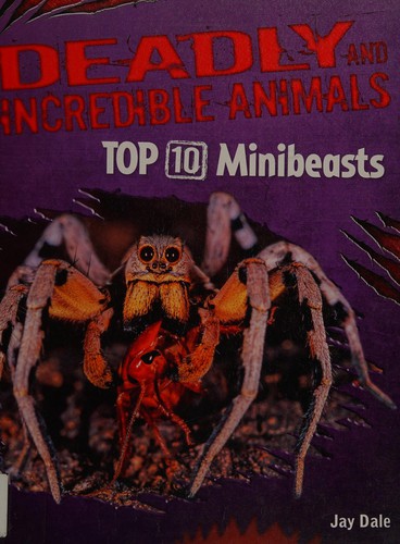 Top 10 Minibeasts (Deadly and Incredible Animals)