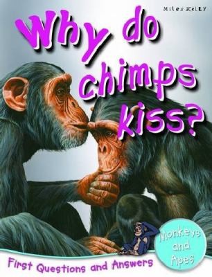 Monkeys And Apes: Why Do Chimps Kiss? (First Questions And Answers)