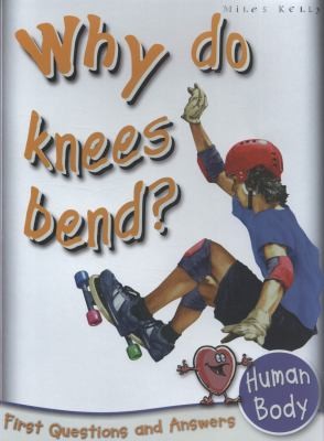 Human Body: Why Do Knees Bend? (First Questions and Answers)