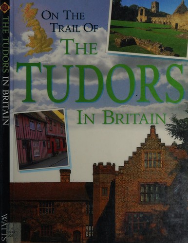 On the Trail of the Tudors in Britain (Revised)
