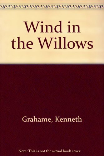 Kenneth Grahame's the Wind in the Willows