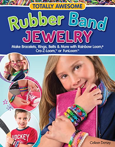Totally Awesome Rubber Band Jewelry: Make Bracelets, Rings, Belts & More with Rainbow Loom(R), Cra-Z-Loom(TM) & FunLoom (DO #5454