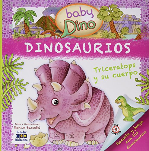 BABY DINO: TRICERATOPS Y SU CUERPO (COLECCION BABY DINO) (Spanish Edition)