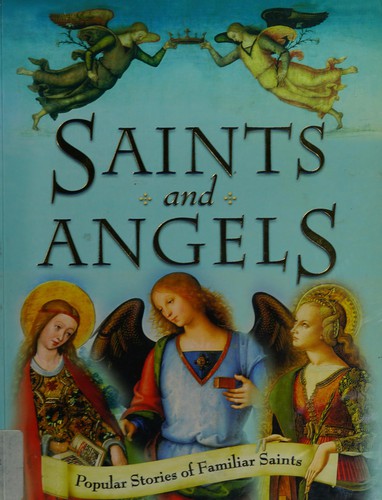 Saints and Angels: Popular Stories of Familiar Saints