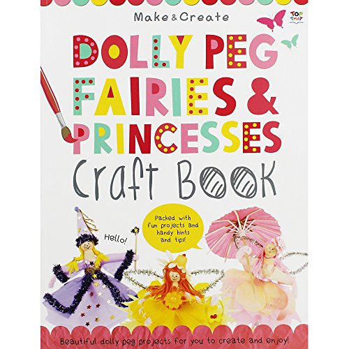 Dolly Peg Fairies and Princesses Craft Book