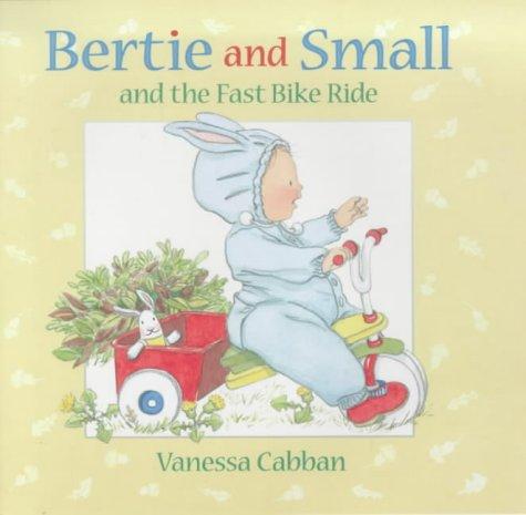Bertie and Small's Fast Bike Ride (Bertie and Small)