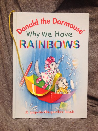 Why We Have Rainbows (Donald the Dormouse Series)
