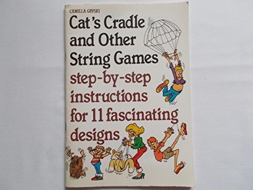 Cats Cradle and and Other String Games: Step-by-step Instructions for 11 Fascinating Designs