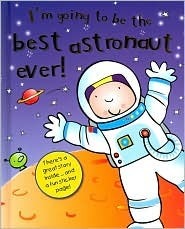 The Best Astronaut Ever! (I'm Going to Be&hellip;)