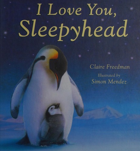 I Love You, Sleepyhead (I Love you Sleepy head, Penguin)