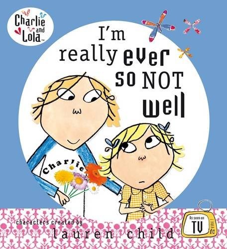 I'm Really Ever So Not Well (Charlie and Lola)