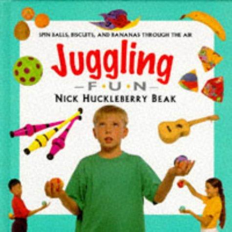 Juggling Fun: Spin Balls, Biscuits, and Bananas Through the Air (Creative Fun)