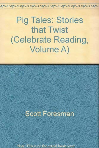 Pig Tales: Stories that Twist (Celebrate Reading, Volume A)