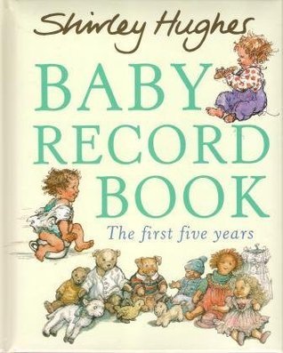 Shirley Hughes Baby Record Book: The First Five Years
