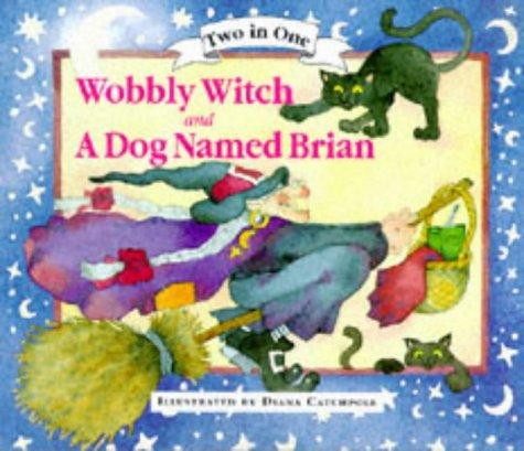 Wobbly Witch and A Dog Named Brian