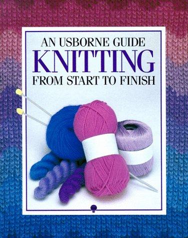 Usborne Guide to Knitting From Start to Finish