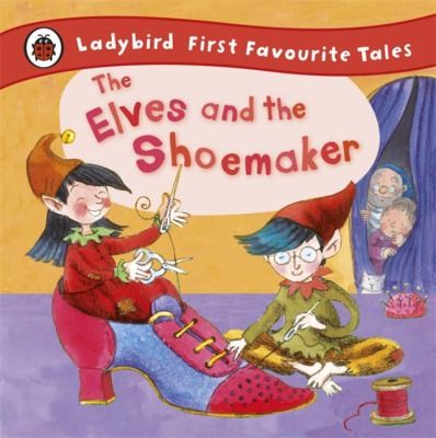 The Elves and the Shoemaker (First Favourite Tales)
