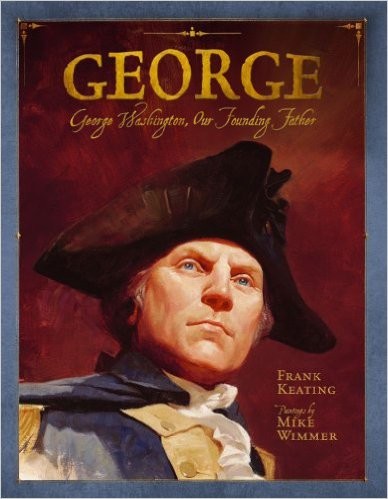 George: George Washington, Our Founding Father (Paula Wiseman Books)