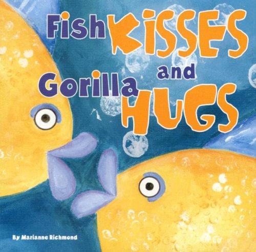 Fish Kisses and Gorilla Hugs (Marianne Richmond)