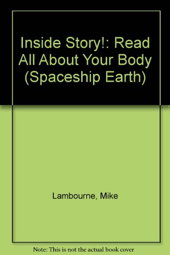 Inside Story!: Read All About Your Body (Spaceship Earth)