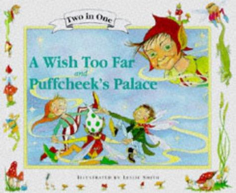 Wish Too Far and Puffcheeks Palace