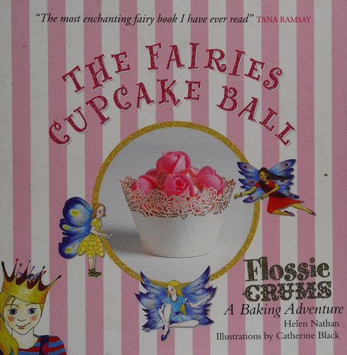 Flossie Crums: The Fairies Cupcake Ball: A Flossie Crums Baking Adventure by Nathan, Helen (2010) Hardcover
