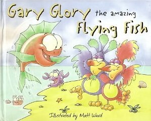 Gary Glory the Amazing Flying Fish