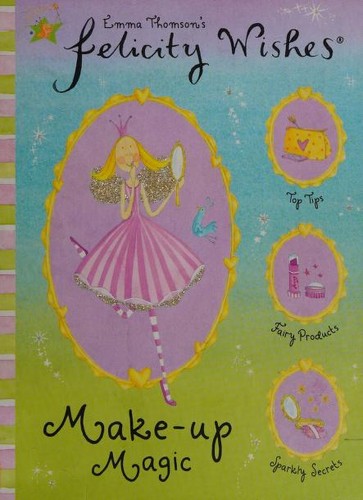 Make-up Magic (Felicity Wishes)
