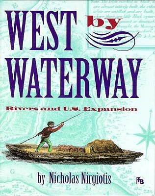 West by Waterway (First Books--Western U.S. History)