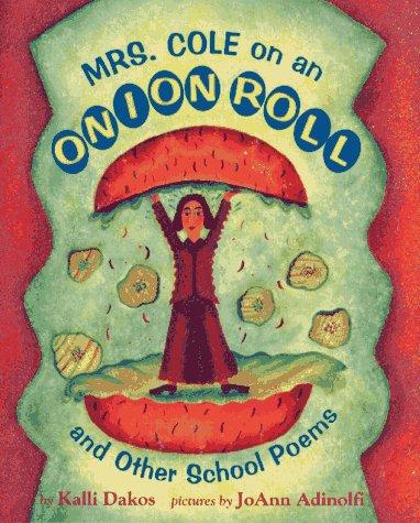 Mrs. Cole on an Onion Roll: And Other School Poems