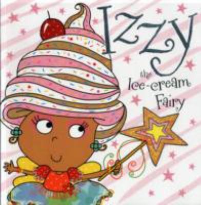 Izzy Izzy the Ice-cream Fairy Story Book