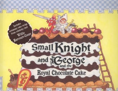 Small Knight and George and the Royal Chocolate Cake