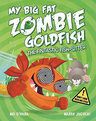 My Big Fat Zombie Goldfish: The Fin-Tastic Fish-Sitter