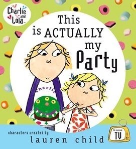 This is Actually My Party (Charlie and Lola)