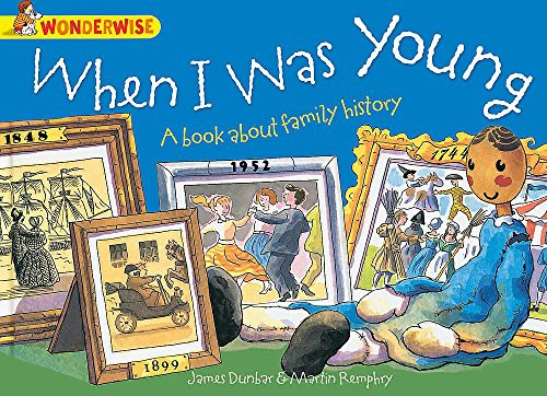 When I Was Young: A Book About Family History (Wonderwise)