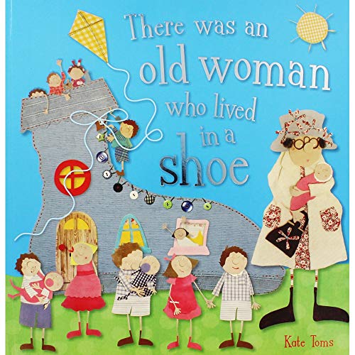 There Was an Old Woman Who Lived in a Shoe (Kate Toms Picture Books)