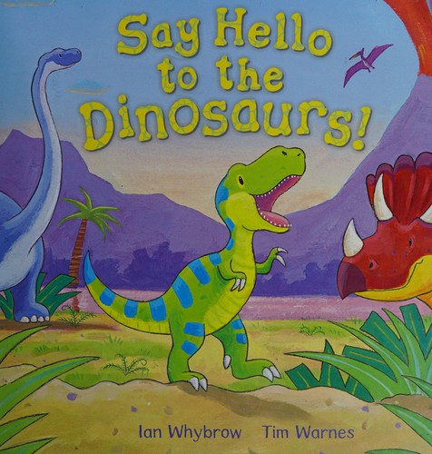 Say Hello To The Dinosaurs