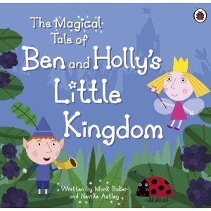 The Magical Tale of Ben and Holly's Little Kingdom Picture Book.